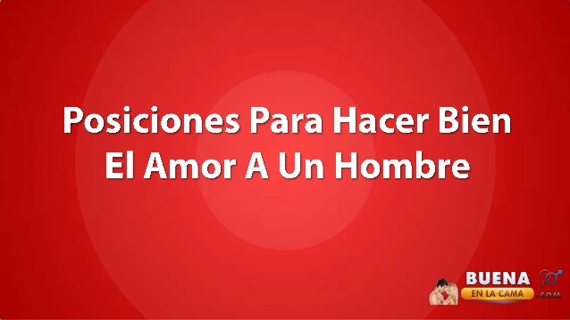 Posiciones para hacer bien el amor a un hombre [PUNIQRANDLINE-(au-dating-names.txt) 40
